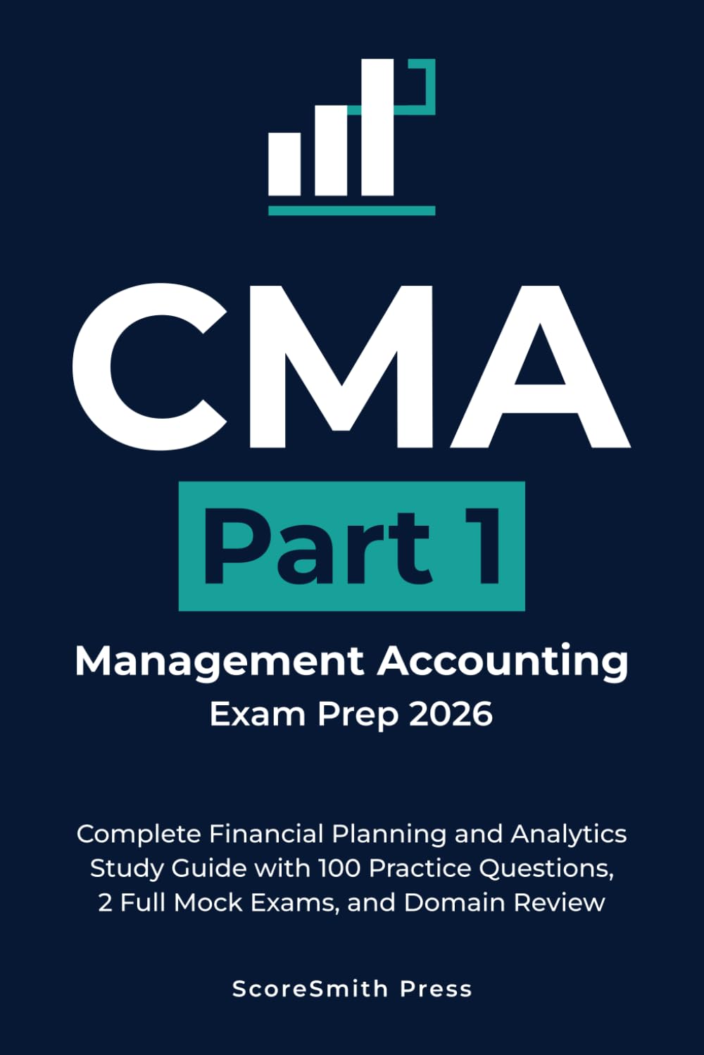 CMA Part 1 Management Accounting Exam Prep 2026: Complete Financial Planning and Analytics Study Guide with 100 Practice Questions, 2 Full Mock Exams, and Domain Review baixar livro de graça