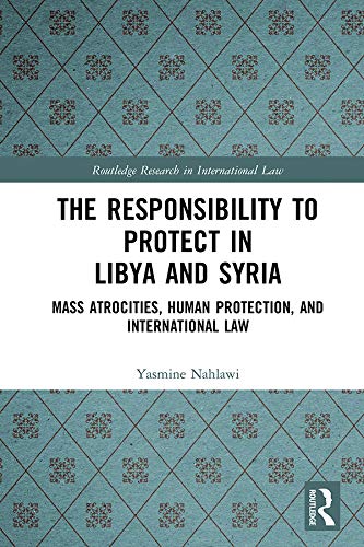 ler totalmente The Responsibility to Protect in Libya and Syria: Mass Atrocities, Human Protection, and International Law (Routledge Research in International Law) (English Edition)