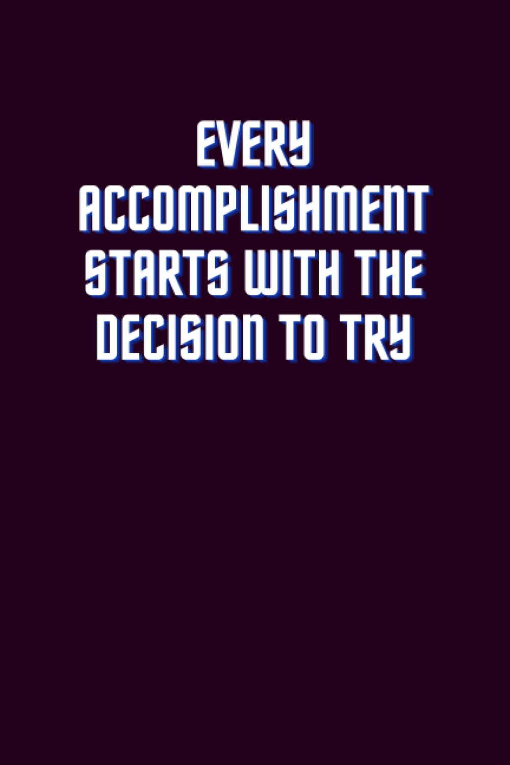 ler totalmente Every Accomplishment Starts with the Decision to Try: Mindset of Possibility, Goal Setting