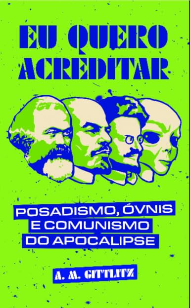 ler totalmente Eu quero acreditar: posadismo, ÓVNIs e comunismo do apocalipse