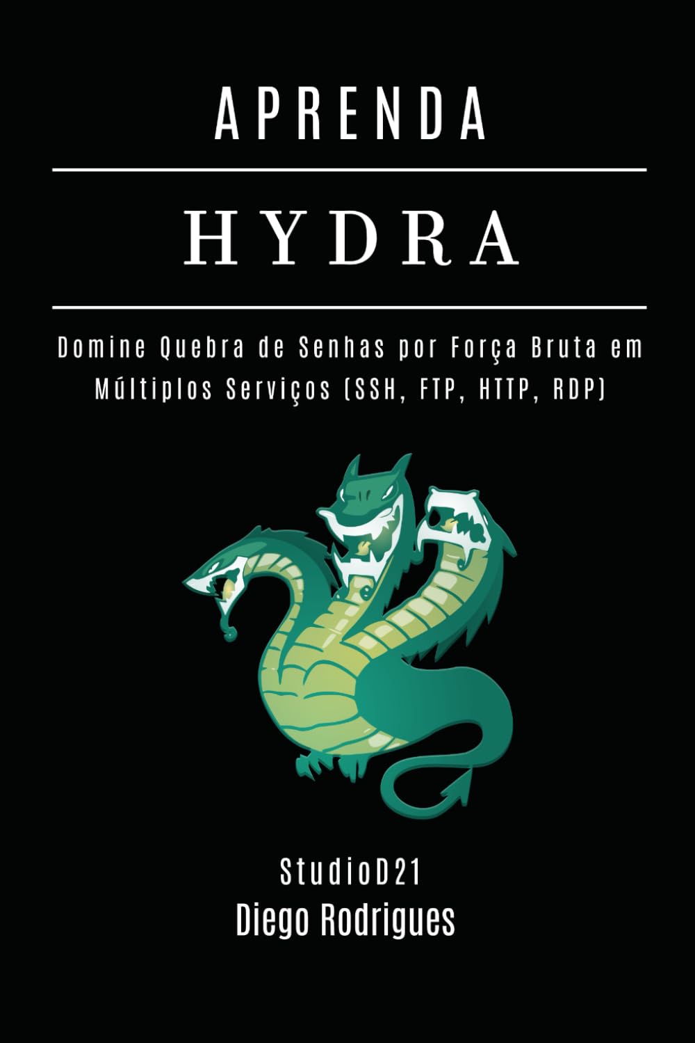 capítulo por capítulo baixar APRENDA HYDRA: Domine Quebra de Senhas por Força Bruta em Múltiplos Serviços (SSH, FTP, HTTP, RDP ) (kali linux extreme brasil) (Portuguese Edition)