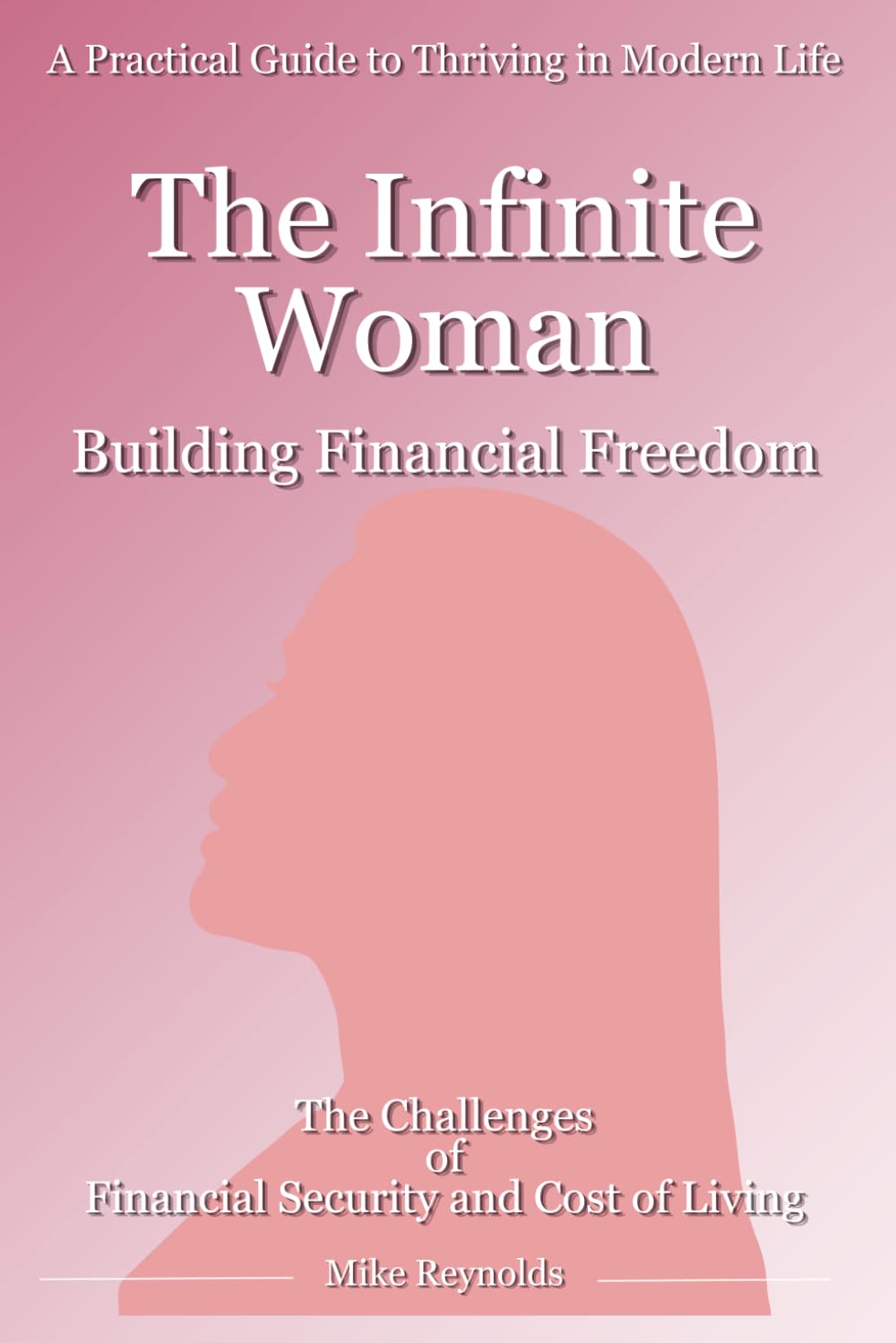The Infinite Woman: Building Financial Freedom, Confidence, Security and Purpose. (The Infinite Woman - The Practical Guide to Thriving in Modern Life) baixar livro de graça