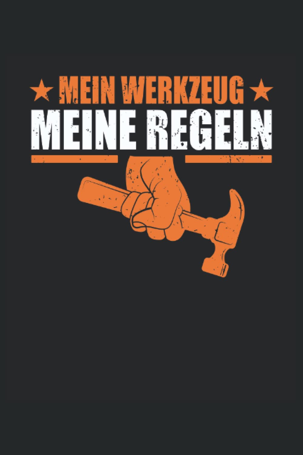 ler totalmente MEIN WERKZEUG MEINE REGELN: Notizbuch mit 120 linierten Seiten DIN A5 (German Edition)