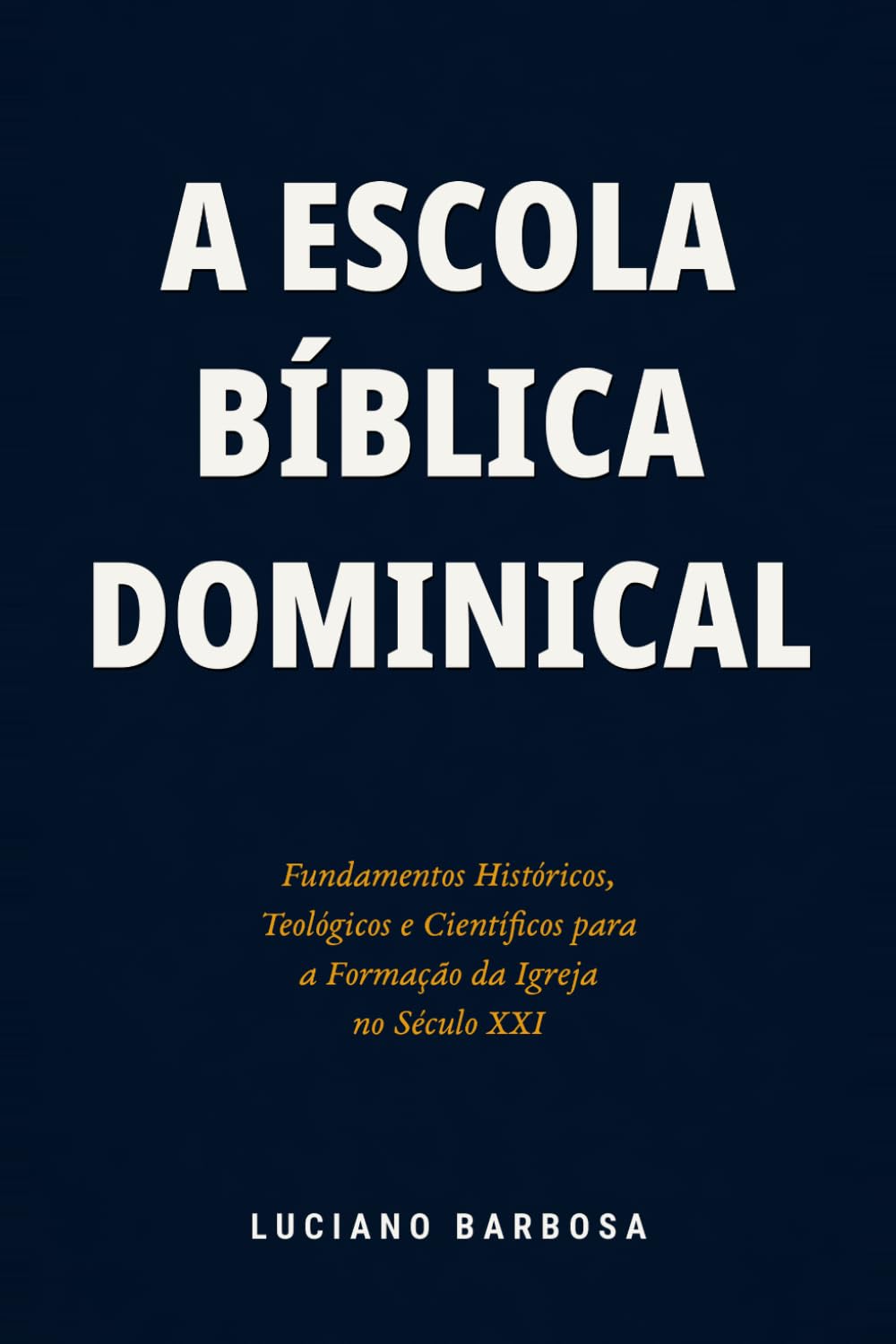 capítulo por capítulo baixar A Escola Bíblica Dominical: Fundamentos Históricos, Teológicos e Científicos para a Formação da Igreja no século XXI