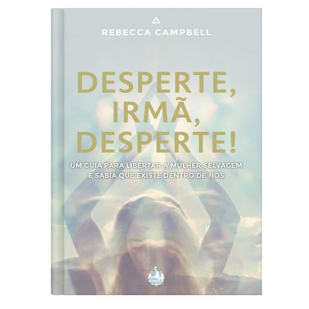 ler totalmente Desperte, Irmã, Desperte!: Um Guia para Libertar a Mulher Selvagem e Sábia que Existe Dentro de Nós, por Rebecca Campbell