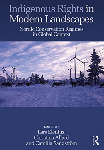 Indigenous Rights in Modern Landscapes: Nordic Conservation Regimes in Global Context (English Edition) baixar livro de graça