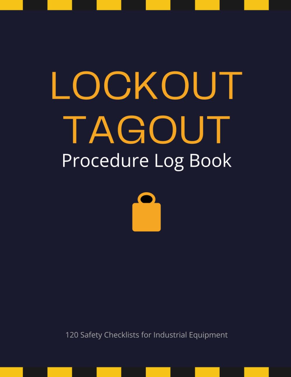 ler totalmente LOCKOUT TAGOUT Procedure Log Book: 120 Professional Safety Checklists for Industrial Equipment & Machinery Maintenance | OSHA 29 CFR 1910.147 Compliance