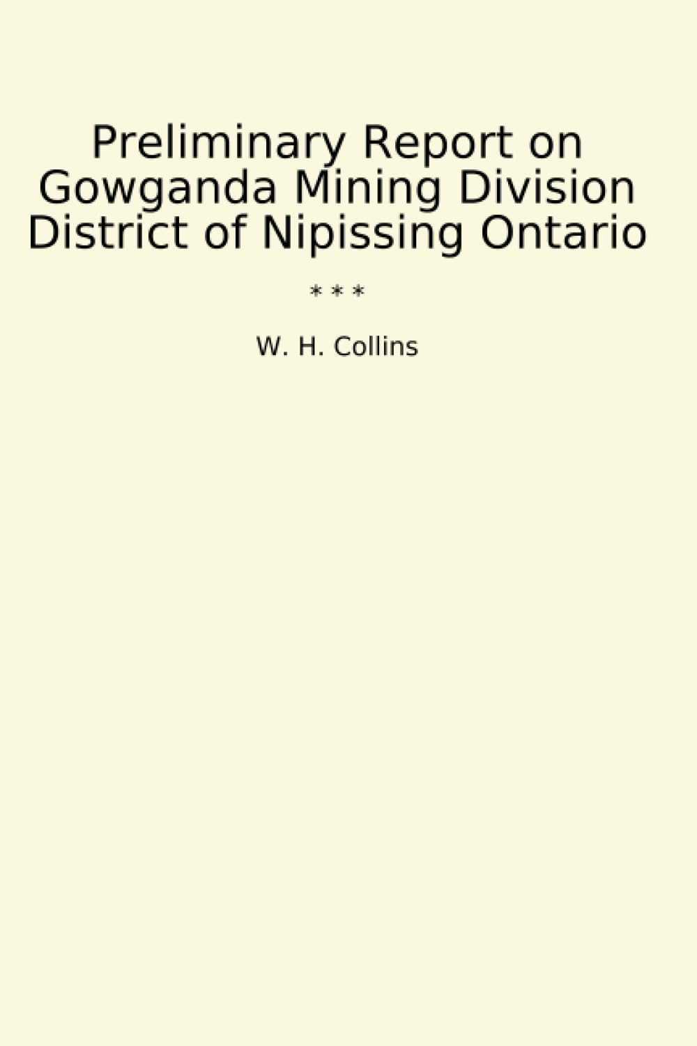 Preliminary Report on Gowganda Mining Division District of Nipissing Ontario (Classic Books)