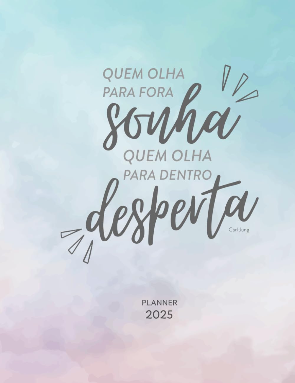 ler totalmente PLANNER 2025: QUEM OLHA PARA FORA SONHA, QUEM OLHA PARA DENTRO DESPERTA