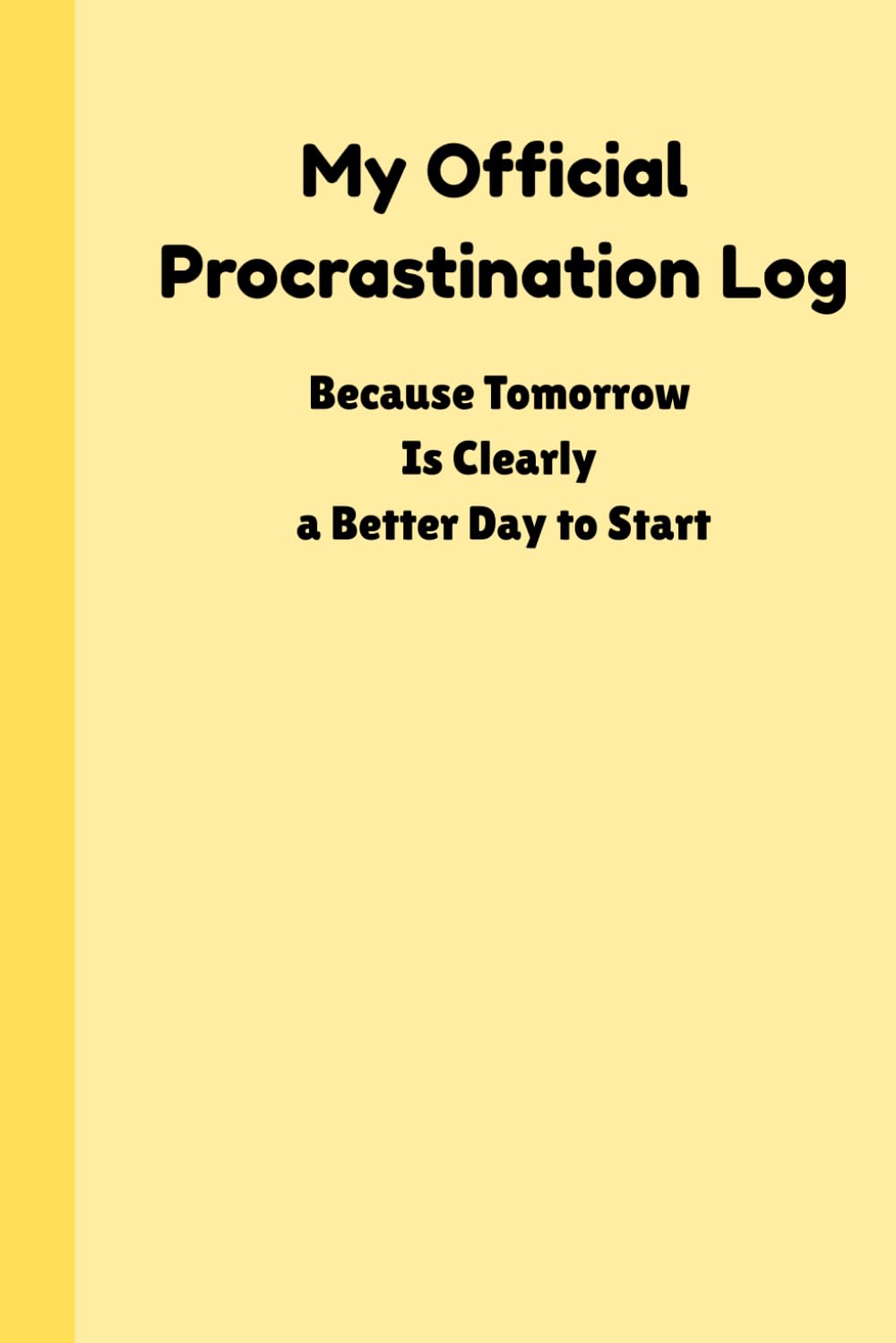 ler totalmente My Official Procrastination Log - Paperback Journal - 120 Ruled Pages, 90 GSM Natural Shade, Softcover