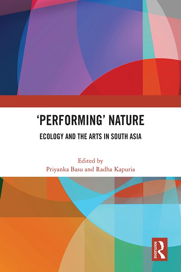'Performing’ Nature: Ecology and the Arts in South Asia (English Edition) baixar o livro de graça