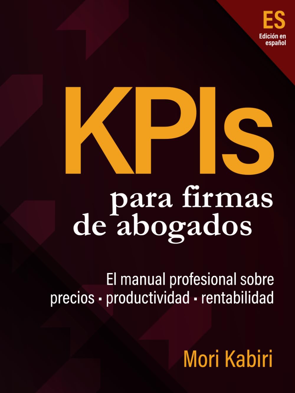 capítulo por capítulo baixar KPIs para Firmas de Abogados: El Manual Profesional Sobre Precios, Productividad, Rentabilidad