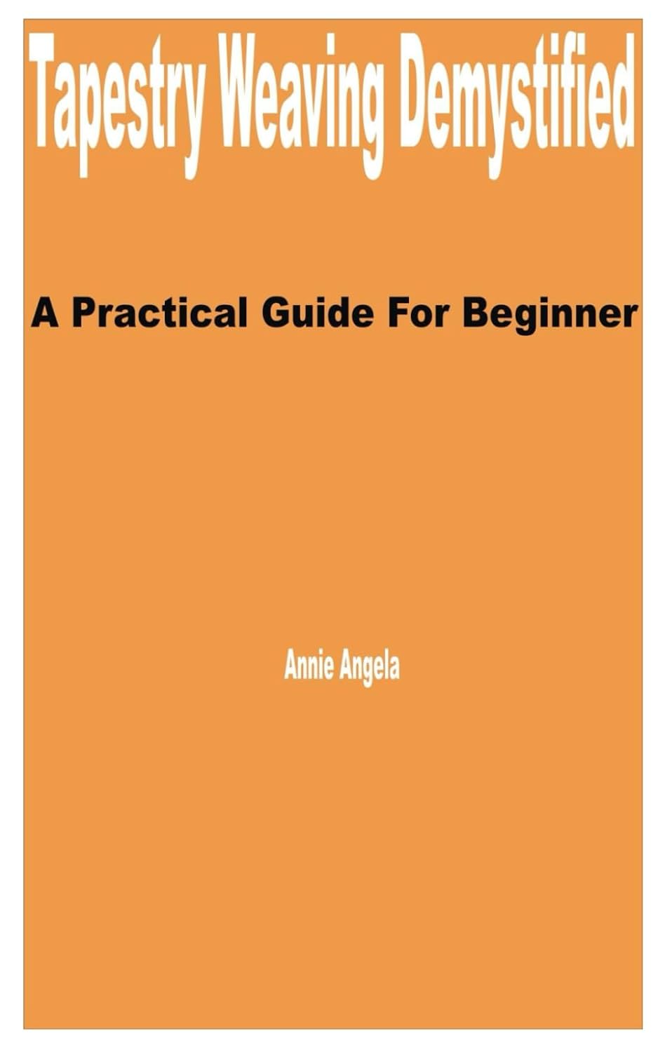 Tapestry Weaving Demystified: A Practical Guide for Beginner baixar livro de graça
