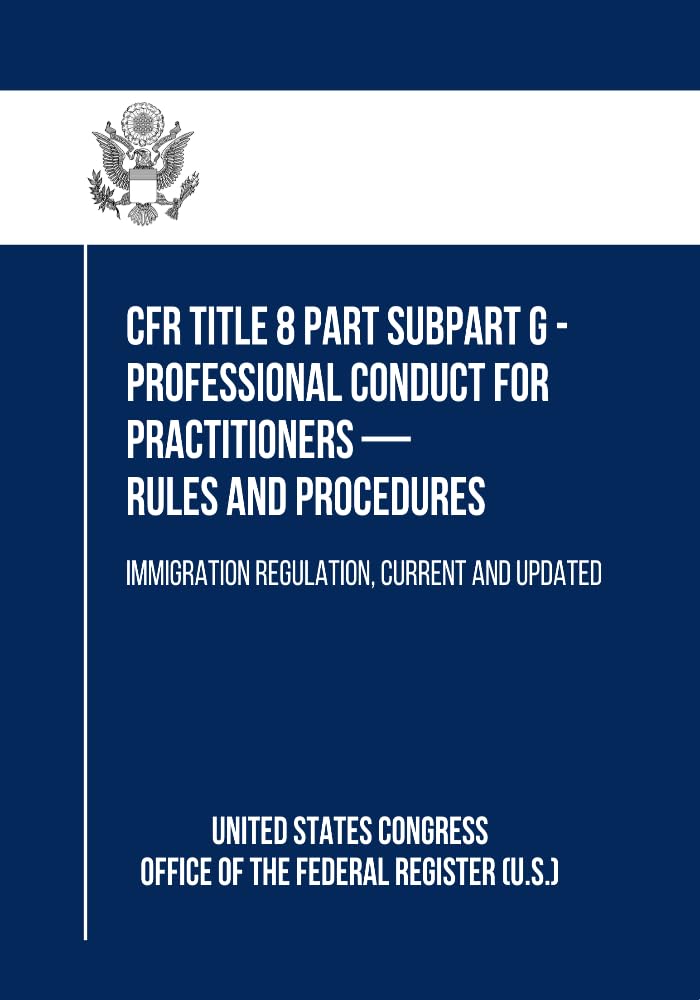 capítulo por capítulo baixar CFR Title 8 Part Subpart G - Professional Conduct for Practitioners — Rules and Procedures: Immigration Regulation, Current and Updated (English Edition)