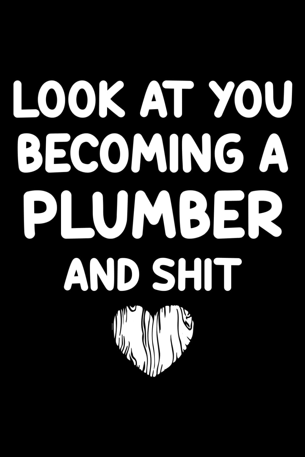 capítulo por capítulo baixar Look At You Becoming A Plumber And Shit Notebook: Funny Plumber journal gifts for girls, boys, men, and women
