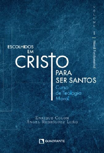 capítulo por capítulo baixar Escolhidos em Cristo para ser santos - Volume I: Moral Fundamental