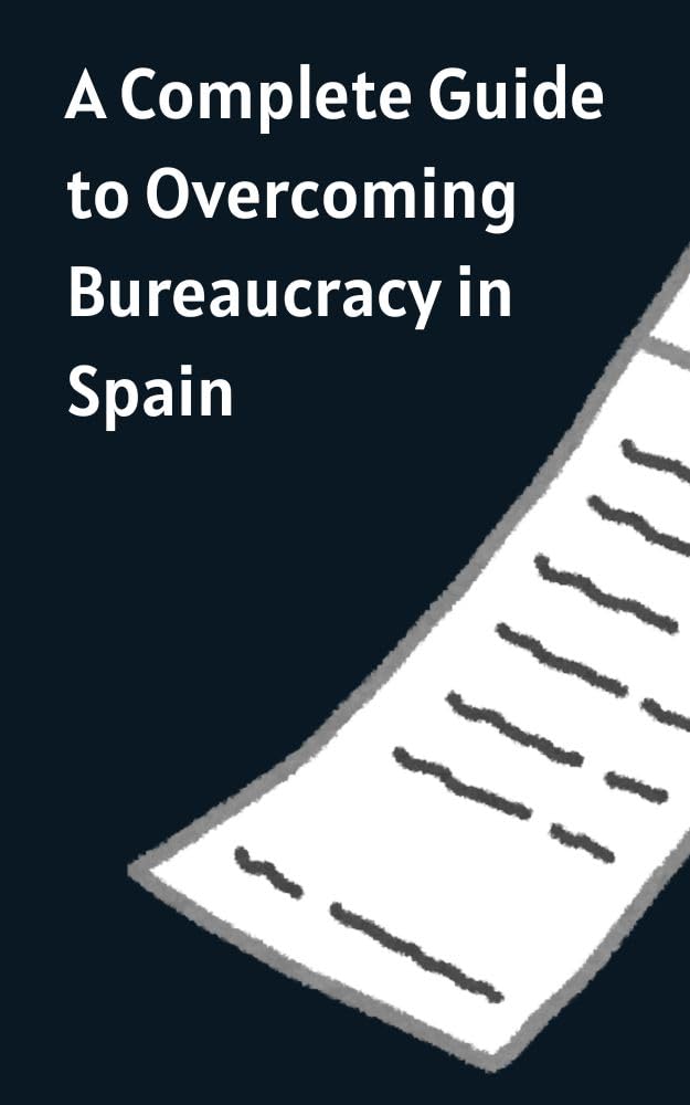 A Complete Guide to Overcoming Bureaucracy in Spain (English Edition)
