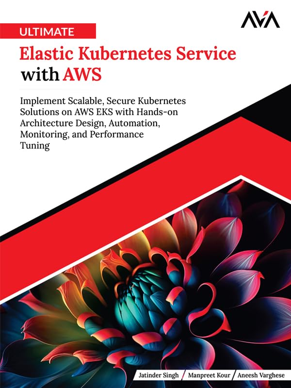 ler totalmente Ultimate Elastic Kubernetes Service with AWS: Implement Scalable, Secure Kubernetes Solutions on AWS EKS with Hands-on Architecture Design, Automation,... and Performance Tuning (English Edition)