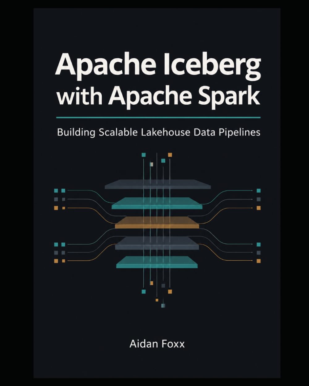 Apache Iceberg with Apache Spark: Building Scalable Lakehouse Data Pipelines (Modern Apache Iceberg Lakehouse) baixar livro de graça
