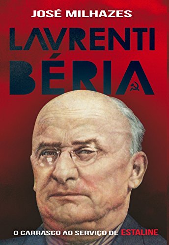 ler totalmente Laventri Béria - O Carrasco ao Serviço de Estaline