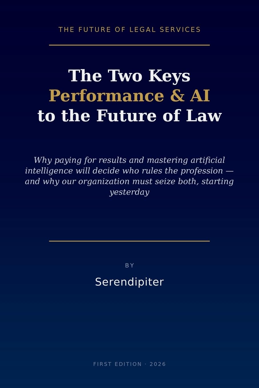 ler totalmente The Two Keys: Performance & AI to the Future of Law: Why Performance Compensation and Mastery of AI Will Decide Who Rules the Profession - and Why Our Organization Must Seize Both, Starting Yesterday