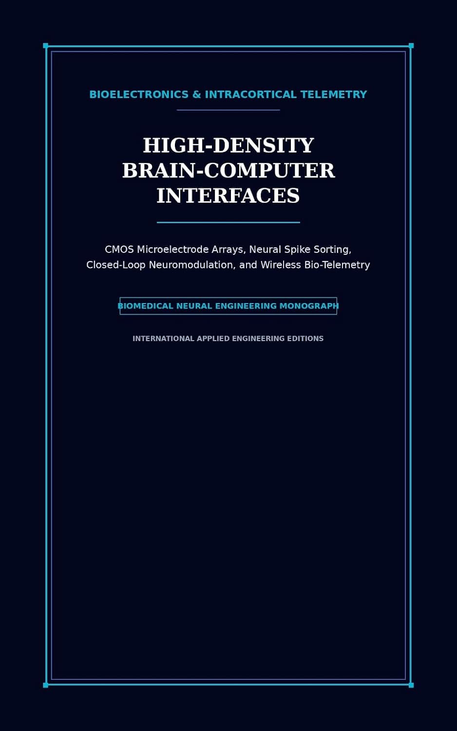 ler totalmente High-Density Brain-Computer Interfaces & Neural Telemetry: Intracortical Arrays, Real-Time CMOS Signal Processing, Closed-Loop Neuromodulation, and Biocompatible Implantation (English Edition)