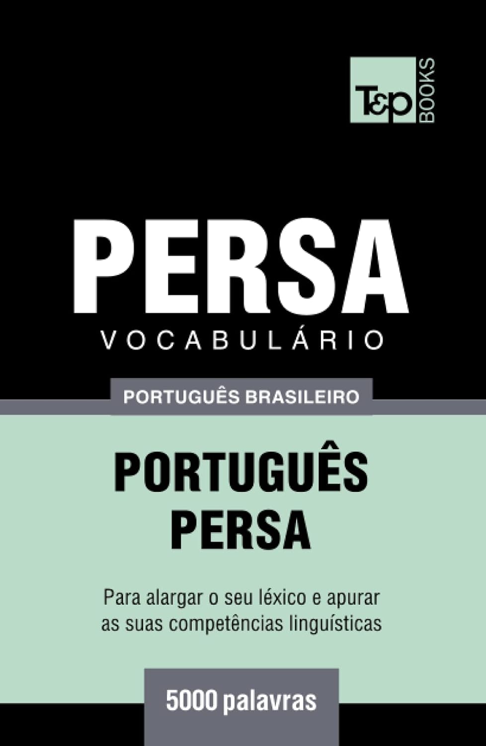 Vocabulário Português Brasileiro-Persa - 5000 palavras (Brazilian Portuguese Collection) (Portuguese Edition)