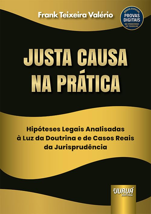 JUSTA CAUSA NA PRÁTICA - HIPÓTESES LEGAIS ANALISADAS À LUZ DA DOUTRINA E DE CASOS REAIS DA JURISPRUDÊNCIA baixar livro de graça