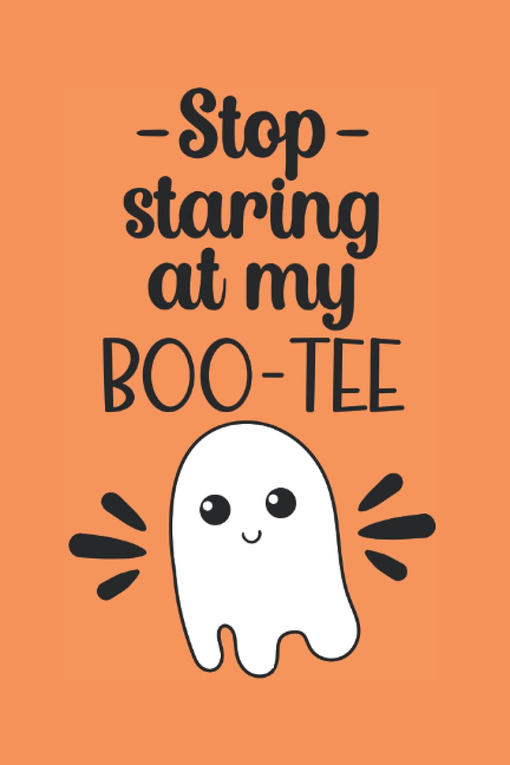 capítulo por capítulo baixar Stop Staring At My Boo-Tee Halloween Journal: Notebook, Diary, Organizer Orange Book Lined