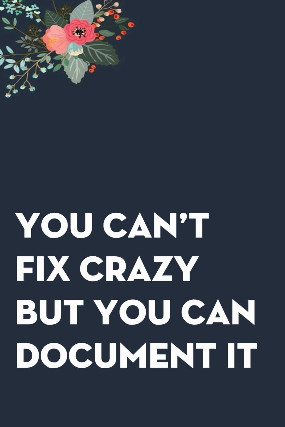 capítulo por capítulo baixar You Can't Fix Crazy But You Can Document It: Funny Gag Gift Notebook for co-workers, employees, school, office, meeting, friends, familly (100 pages -6"x9")