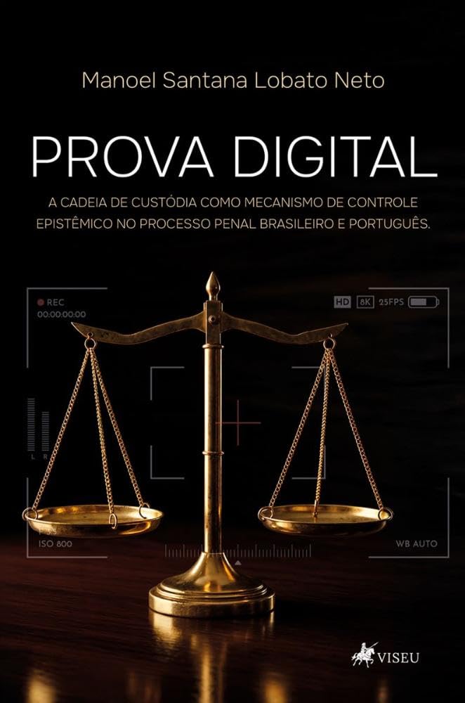 ler totalmente Prova Digital: A Cadeia de Custódia Como Mecanismo de Controle Epistêmico no Processo Penal Brasileiro e Português