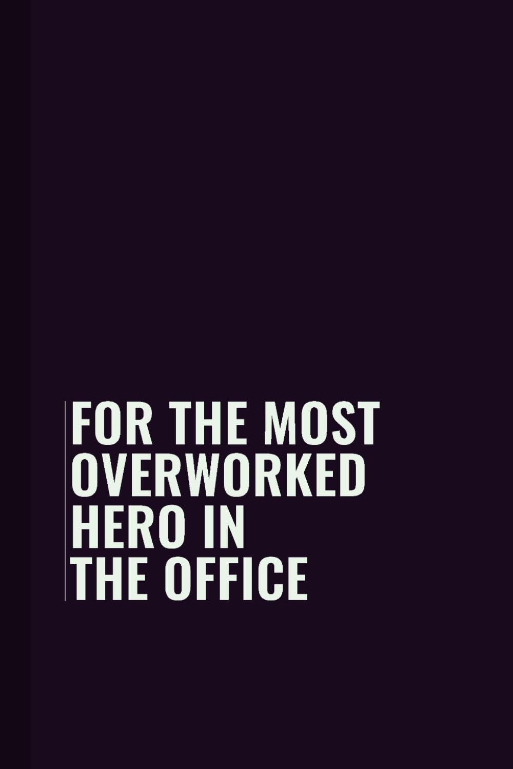 For the most overworked hero in the office: Funny Blank Lined Notebook for Boss from Team, Employees, Coworkers and Friends | Boss's Day Notebook With... on Cover For Men and Women: Journals, Office baixar o livro de graça