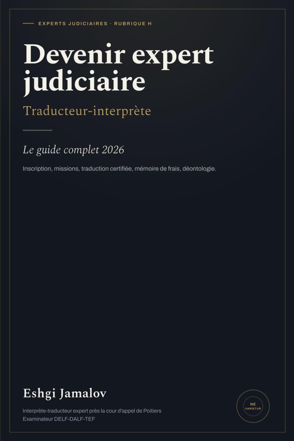 ler totalmente Devenir expert judiciaire traducteur-interprète: Le guide complet 2026: inscription, missions, traduction certifiée, mémoire de frais, déontologie (French Edition)