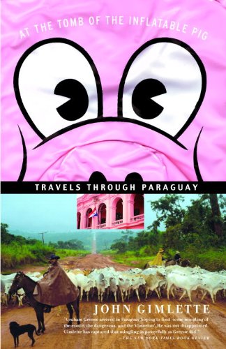 At the Tomb of the Inflatable Pig: Travels Through Paraguay (Vintage Departures) (English Edition) baixar o livro de graça