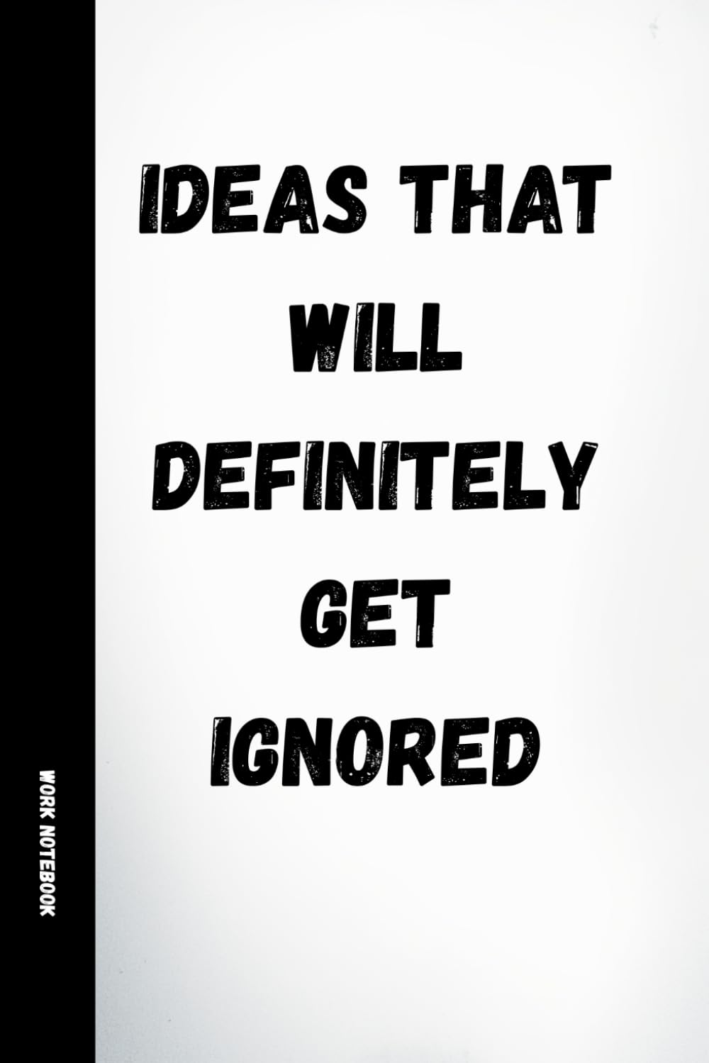 Ideas That Will Definitely Get Ignored: Funny Work Notebook: 120 Lined Pages with Humorous Quotes | Sarcastic Office Journal for Coworkers, Meetings, Secret Santa & Gifts baixar o livro de graça