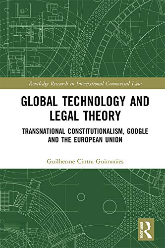 ler totalmente Global Technology and Legal Theory: Transnational Constitutionalism, Google and the European Union (Routledge Research in International Commercial Law) (English Edition)