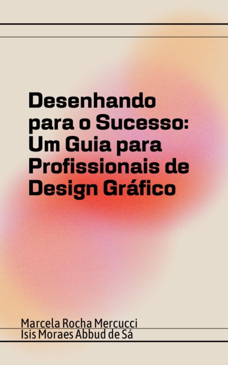 Desenhando para o Sucesso: Um Guia para Profissionais de Design Gráfico baixar o livro de graça