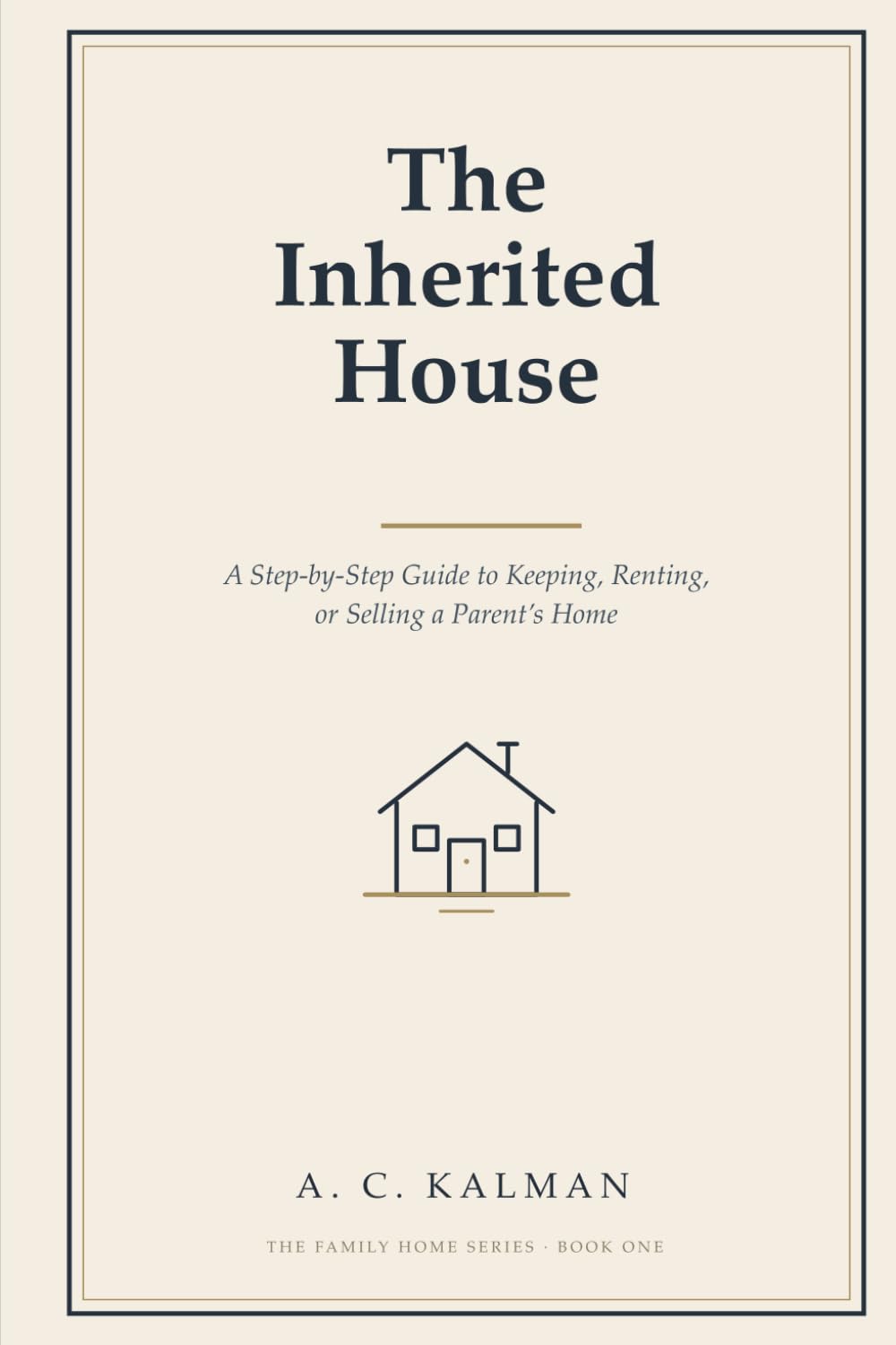 The Inherited House: A Step-by-Step Guide to Keeping, Renting, or Selling a Parent's Home: 1 baixar livro de graça