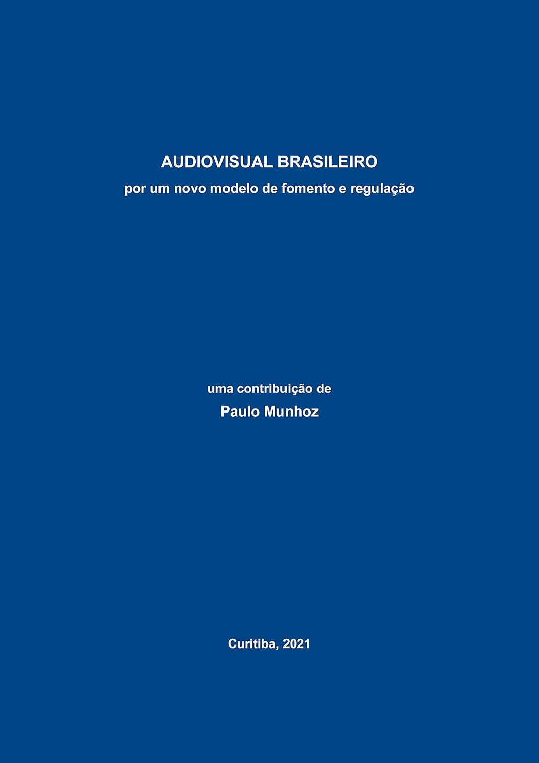 ler totalmente AUDIOVISUAL BRASILEIRO: por um novo modelo de fomento e regulação