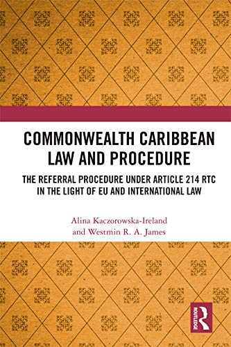 Commonwealth Caribbean Law and Procedure: The Referral Procedure under Article 214 RTC in the Light of EU and International Law (English Edition) baixar livro de graça