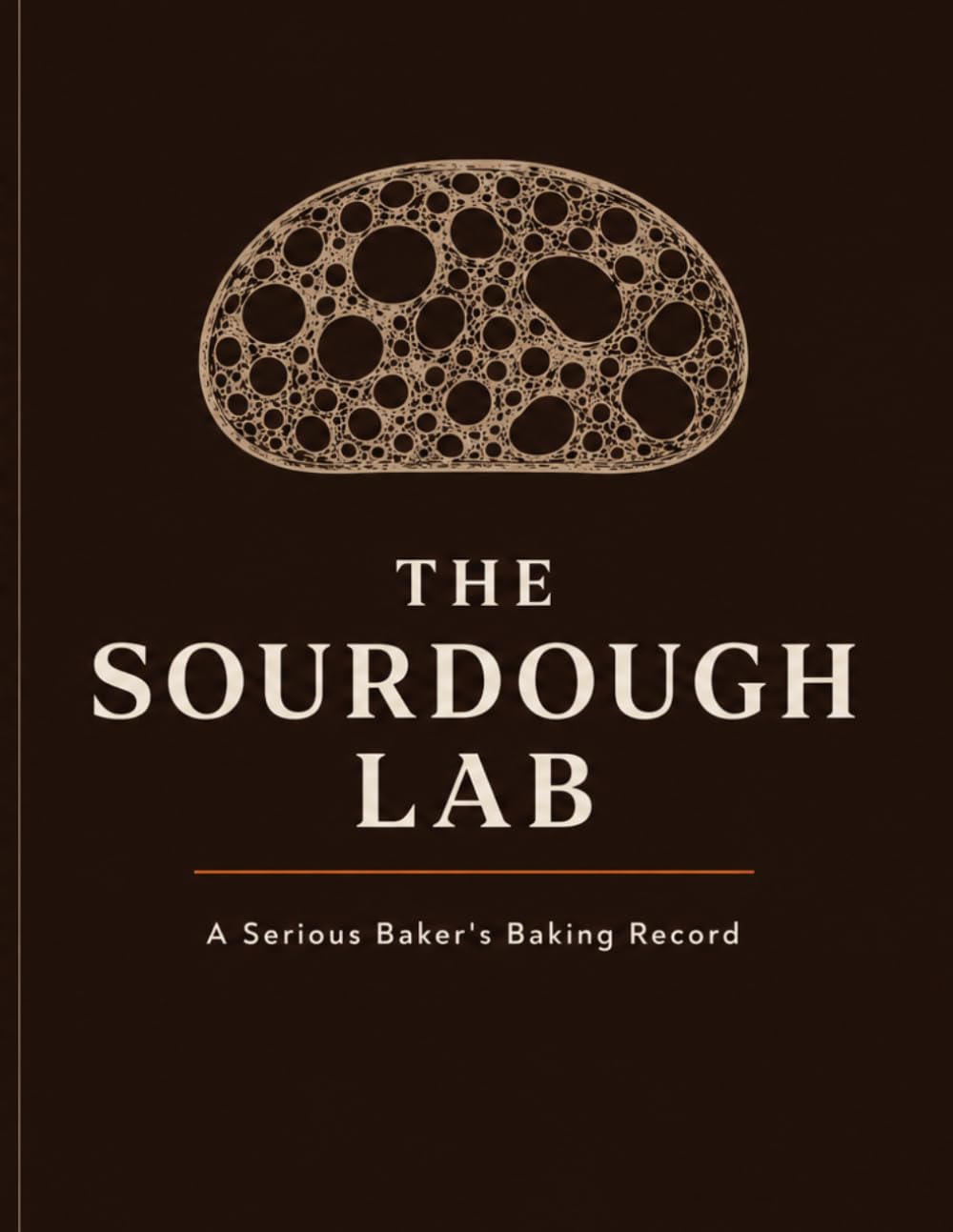 ler totalmente The Sourdough Lab: A Serious Baker's Baking Record: 60 Bake Logs, Starter Profile, Troubleshooting Guide, Hydration Reference & Recipe Vault (Italian Edition)