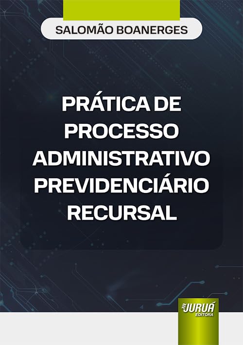 Prática de Processo Administrativo Previdenciário Recursal