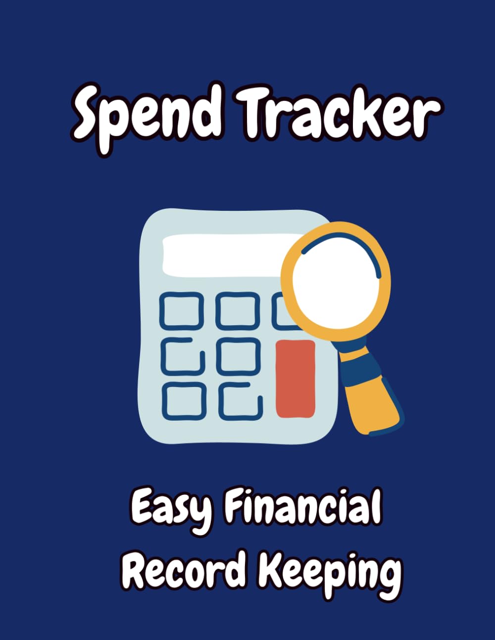 Spend Tracker Easy Financial Record Keeping: Keep a record of your day to day expenses. Knowing you financial postion will give you peace of mind. baixar o livro de graça