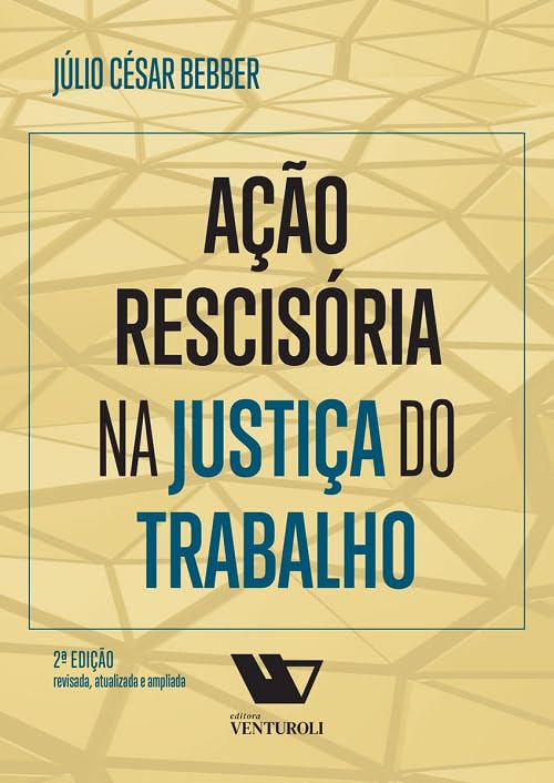 ler totalmente Ação Rescisória na Justiça do Trabalho – 2ª Edição 2024 Venturoli