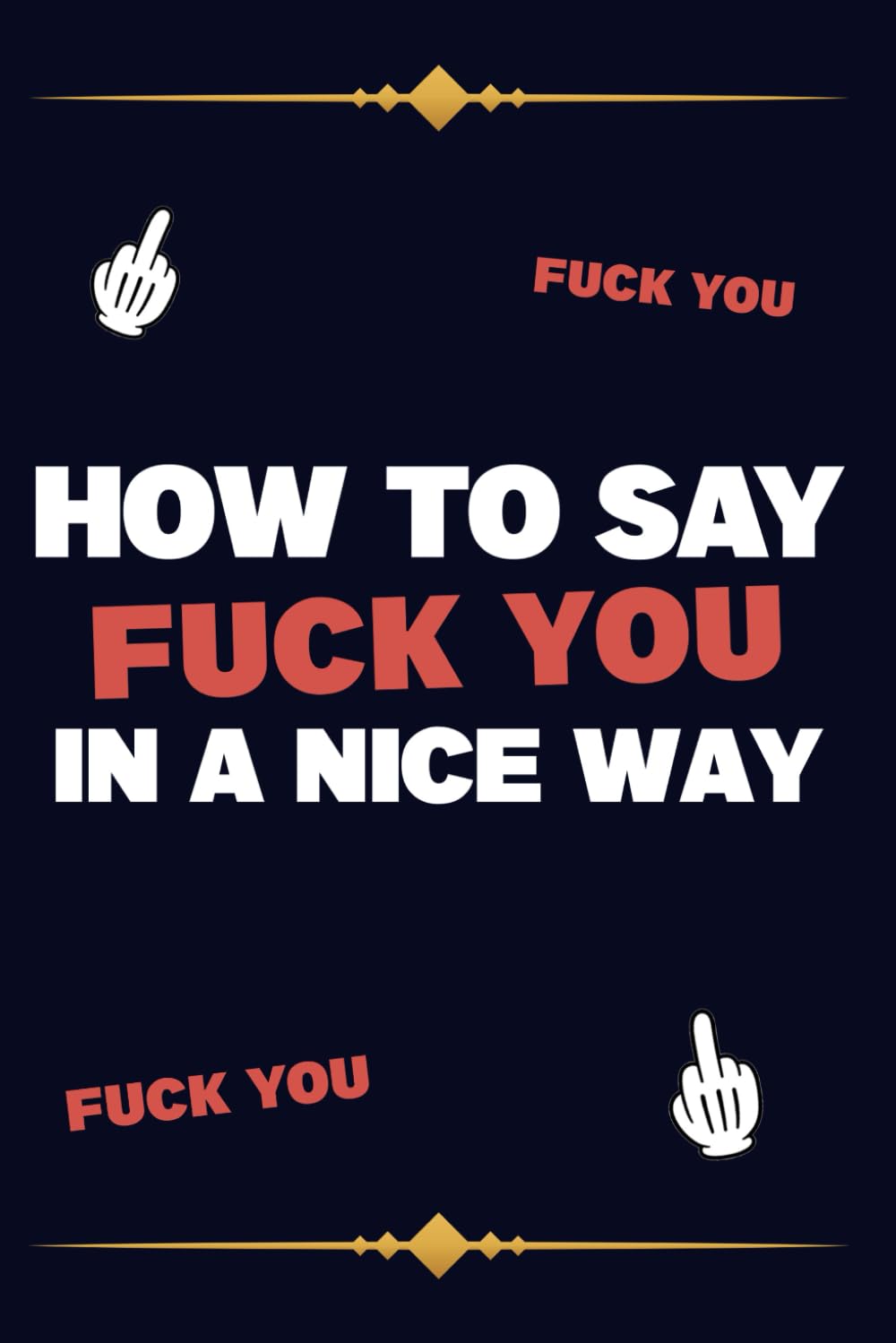ler totalmente How to Say Fuck You in A Nice Way, Ridiculous Coworkers Appreciation Gift Idea For Christmas, Funny Office Gag Jokes For Friends & Colleagues: Lined Journal, 120 Pages