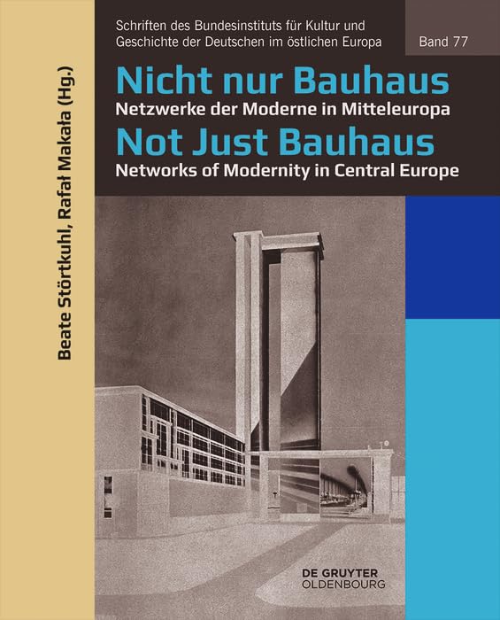 ler totalmente Nicht nur Bauhaus – Netzwerke der Moderne in Mitteleuropa / Not Just Bauhaus – Networks of Modernity in Central Europe (Schriften des Bundesinstituts für... im östlichen Europa 77) (German Edition)