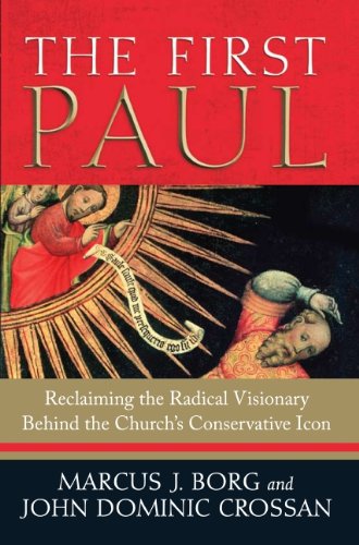 ler totalmente The First Paul: Reclaiming the Radical Visionary Behind the Church’s Conservative Icon (English Edition)
