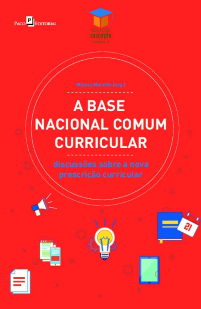 A Base Nacional Comum Curricular: Discussões Sobre a Nova Prescrição Curricular baixar o livro de graça