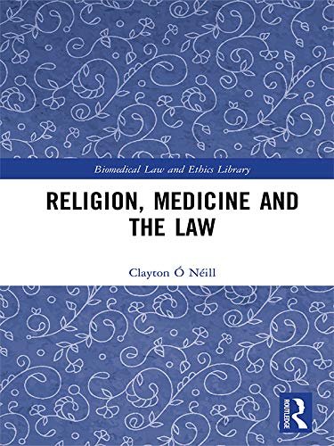 Religion, Medicine and the Law (Biomedical Law and Ethics Library) (English Edition) baixar livro de graça