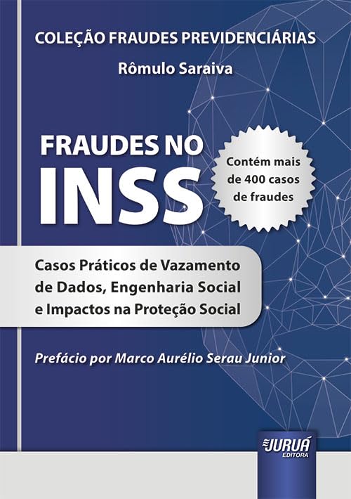 Fraudes no INSS - Casos Práticos de Vazamento de Dados, Engenharia Social e Impactos na Proteção Social